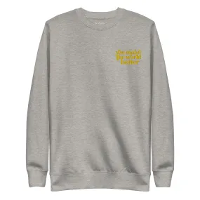 You make the world better - Unisex Premium Sweatshirt